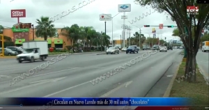VIDEO Circulan en Nuevo Laredo más de 30 mil autos “chocolates”