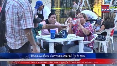 VIDEO Piden no confiarse y hacer reuniones en el D&iacute;a de padre