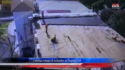 VIDEO Culminan trabajos de techumbre en Hospital Civil