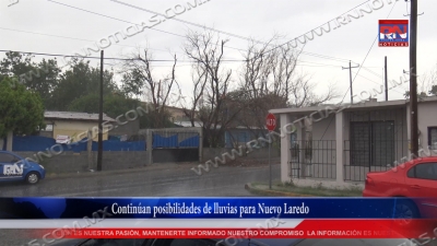 VIDEO Contin&uacute;an posibilidades de lluvias para Nuevo Laredo