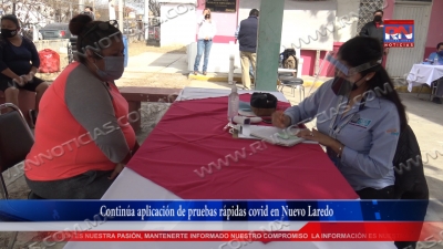 VIDEO Contin&uacute;a aplicaci&oacute;n de pruebas r&aacute;pidas covid en Nuevo Laredo