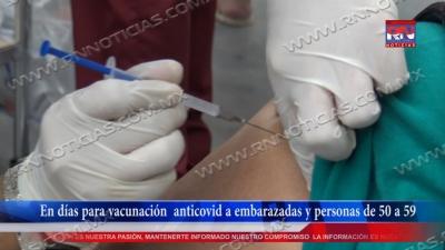 VIDEO En días para vacunación  anticovid a embarazadas y personas de 50 a 59