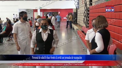 VIDEO Personal de salud le hace frente al covid con jornadas de vacunaci&oacute;n