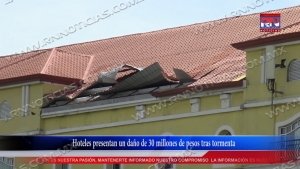 VIDEO Hoteles presentan un daño de 30 millones de pesos tras tormenta