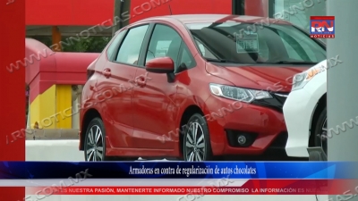 VIDEO Armadoras en contra de regularizaci&oacute;n de autos chocolates