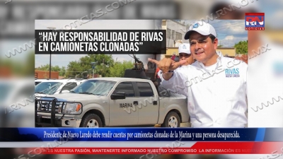 VIDEO Presidente de Nuevo Laredo debe rendir cuentas por camionetas clonadas de la Marina y una persona desaparecida.
