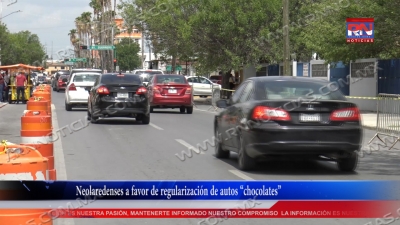 VIDEO Neolaredenses a favor de regularizaci&oacute;n de autos &ldquo;chocolates&rdquo;