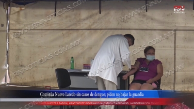 VIDEO Continúa Nuevo Laredo sin casos de dengue; piden no bajar la guardia