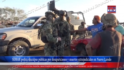 VIDEO SEMAR pedir&aacute; disculpas p&uacute;blicas por desapariciones y muertes extrajudiciales en Nuevo Laredo